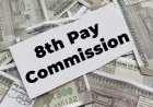 New Salary Rules: What the 8th Pay Commission Means for 1 Crore Employees