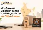 Why Business Expansion in India Is No Longer Tied to an Office Lease