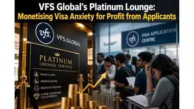 VFS Global’s Platinum Lounge: Monetising Visa Anxiety for Profit from Applicants